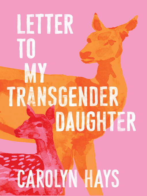 Title details for Letter to My Transgender Daughter by Carolyn Hays - Available